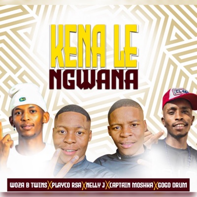 Ke Nale Ngwana (feat. WozaBTwins-Playco-Nally jay-Playco-Sogodrum-Captain moshka) - Single