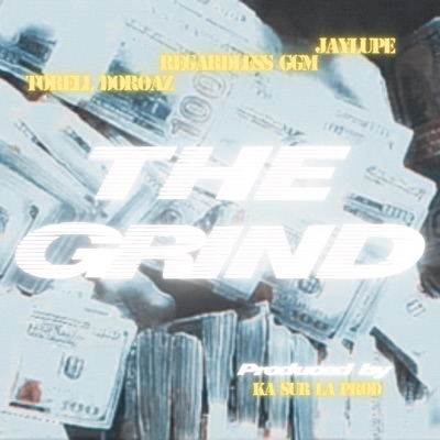 The GRIND (feat. Torell Doroaz, Regardless GGM & JayLupe) - Single