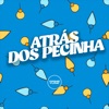 Atrás dos Pecinha - Single