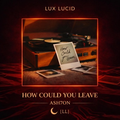 How Could You Leave (feat. ASH7ON) - Single