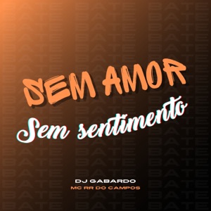 Sem Amor, Sem Sentimento