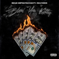Blew Ya Kitty (feat. 1WayWick) - Single - Mcuz Hopoutdavan