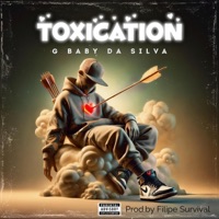 Toxication - Single - G Baby Da Silva