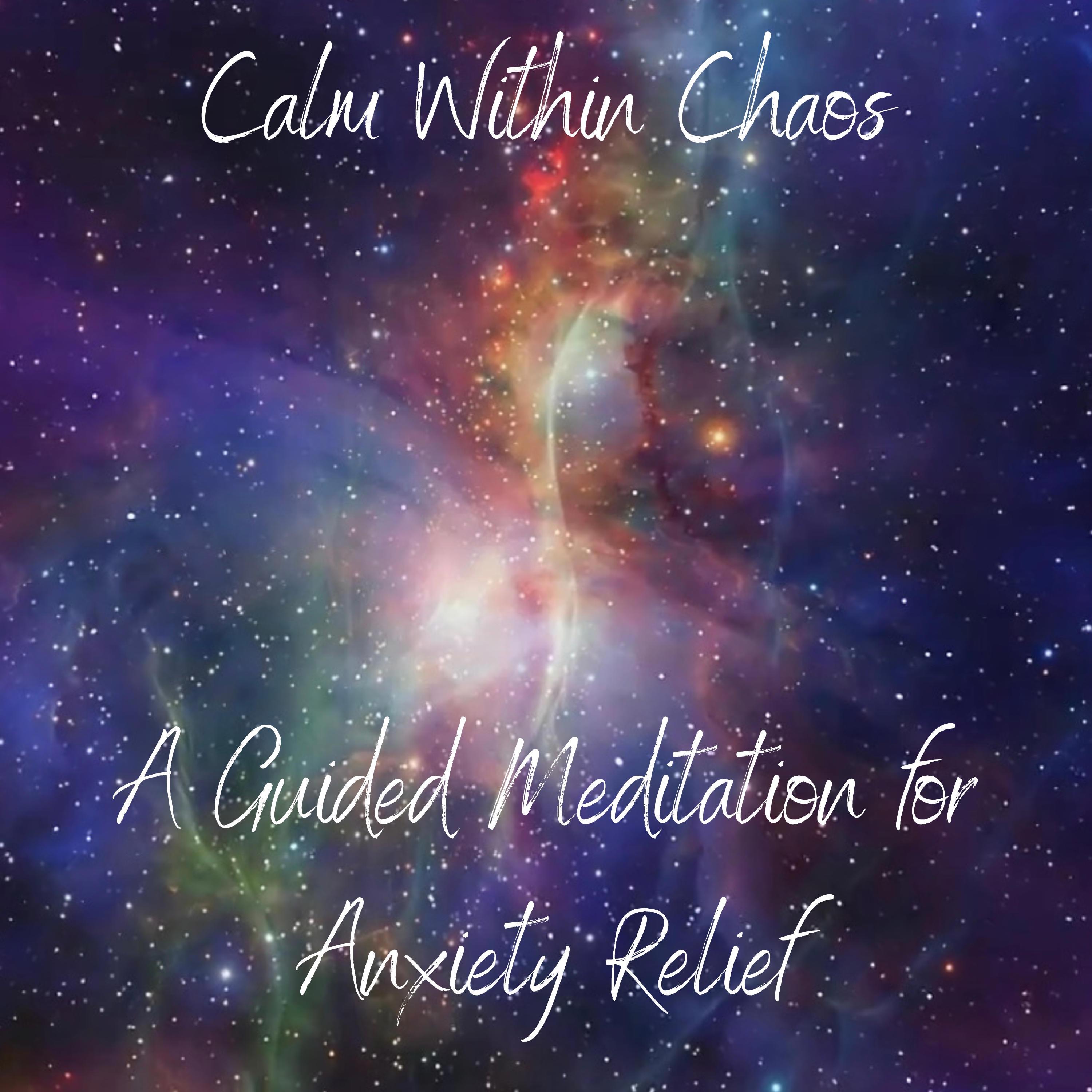 Calm Within Chaos: A Guided Meditation Focusing on Anxiety Relief - Single