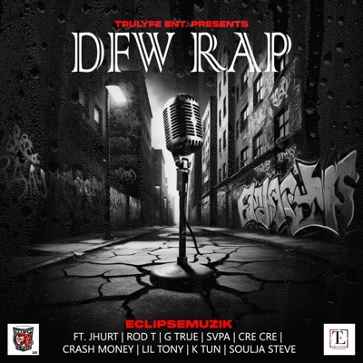 DFW Rap (feat. J-Hurt, Rod-T, G True, Svpa, Cre Cre, Crash Money, Lil Tony, K Tun & Soulja Steve) - Single