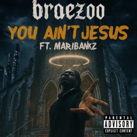 You ain't jesus (feat. MariBankz) Braezoo
