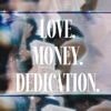 Love. Money. Dedication.