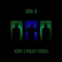 Keby z polky vedeli - Single - Gun-D