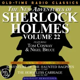 THE NEW ADVENTURES OF SHERLOCK HOLMES, VOLUME 22: EPISODE 1: ADVENTURE OF THE HAUNTED BAGPIPES.       EPISODE 2: THE HORSELESS CARRIAGE