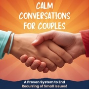 Calm Conversations for Couples: A Proven System to End Recurring Blowups over Small Issues (Unabridged) - Nohelia Alcas
