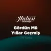 Gördün mü Yıllar Geçmiş