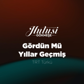 Gördün Mü Yıllar Geçmiş TRT Türkü