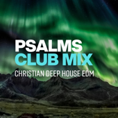 Psalms Club Mix #2 | Christian Deep House EDM