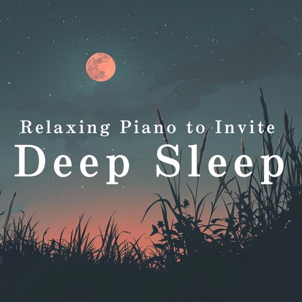 Relaxing Piano to Invite Deep Sleep