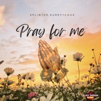 Pray for Me - Single - Splinter & Kurry1code