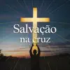 Grupo Musical Caminho de Luz - Salvação na Cruz
