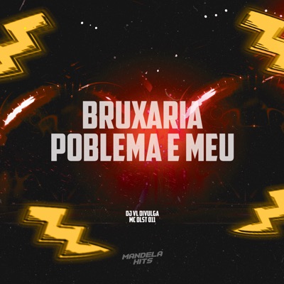 Bruxaria Poblema E Meu - Single