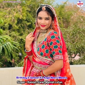 Birthday 2 Janwari Ko Aago Neeru Meena (feat. Kajod Badh)
