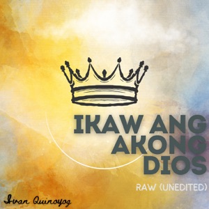 Ikaw Ang Akong Dios (Raw Unedited)