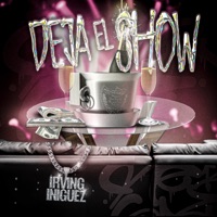 Deja el Show - Single - Irving Iniguez