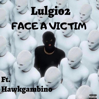Face a Victim (feat. Hawkgambino) - Single