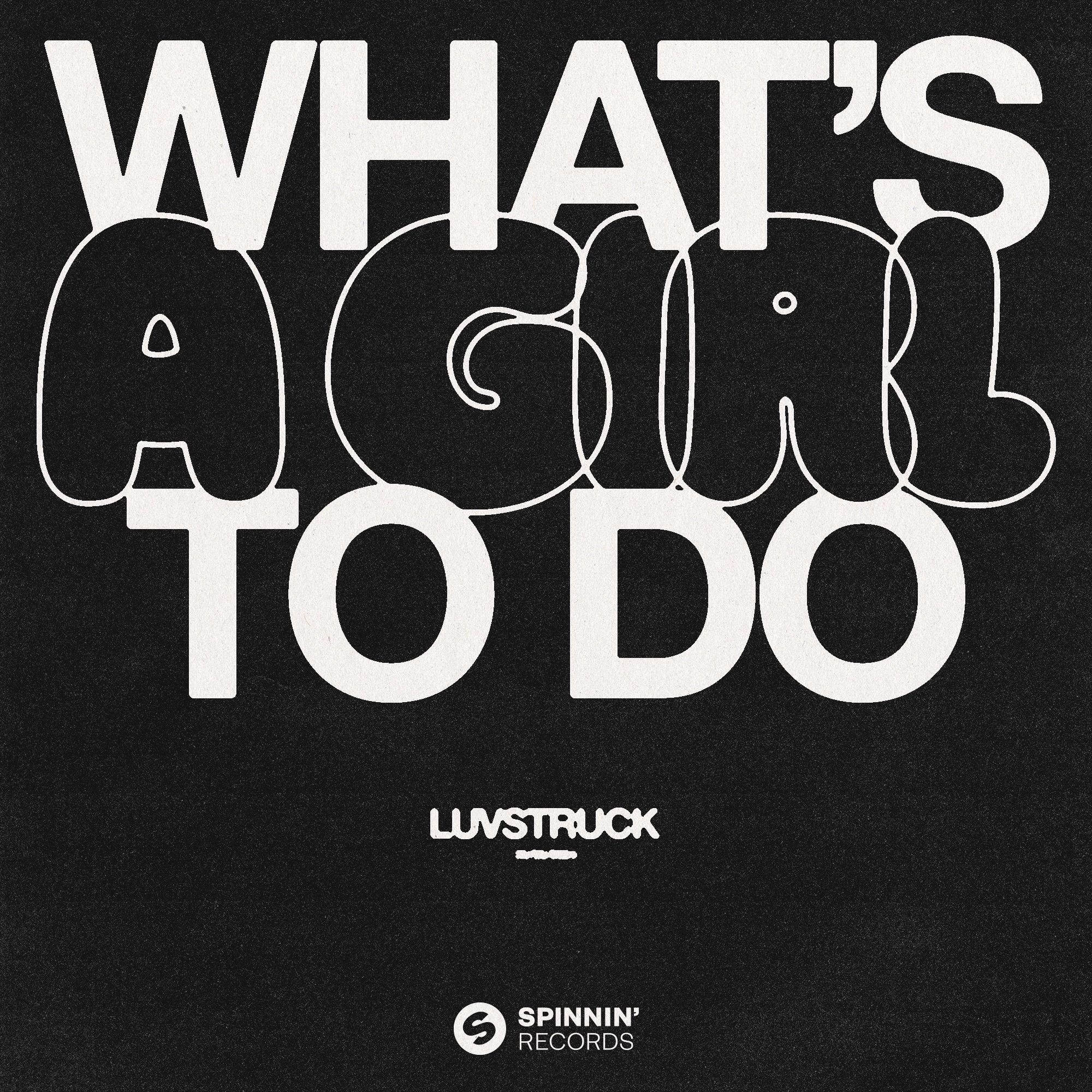 LUVSTRUCK - WHAT'S A GIRL TO DO (EDIT)