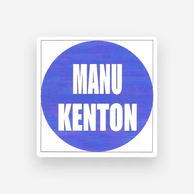 Listen to Manu Kenton, watch music videos, read bio, see tour dates & more!