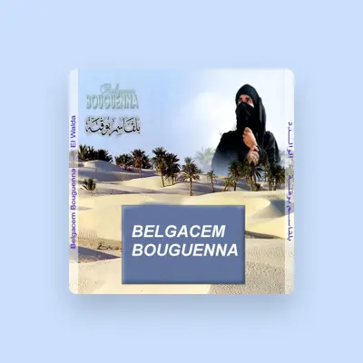 Listen to Belgaçem Bouguenna, watch music videos, read bio, see tour dates & more!