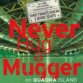 Never Hug a Mugger on Quadra Island (Unabridged)
