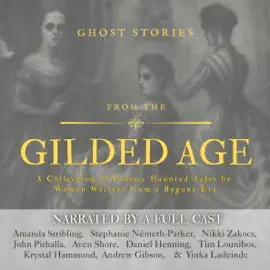 Ghost Stories from the Gilded Age (Unabridged)