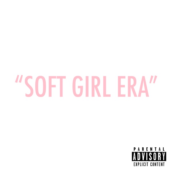 Soft Girl Era