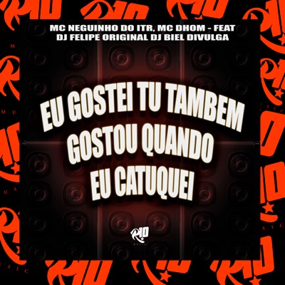 Eu Gostei Tu Também Gostou Quando Eu Catuquei (feat. DJ Biel Divulga) - Single