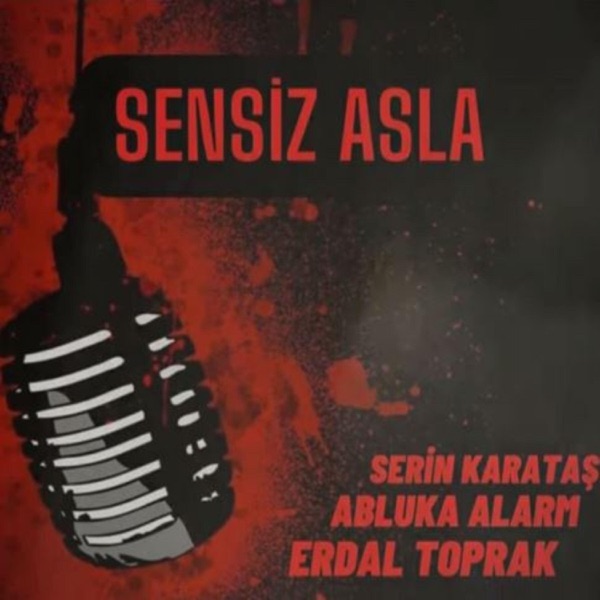 Sensiz Asla (feat. Erdal Toprak & Abluka Alarm)