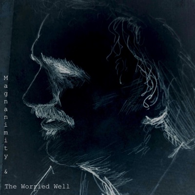 Magnanimity & The Worried Well