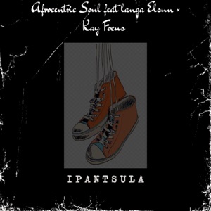 Ipantsula (feat. Langa Elsun & Kay Focus)