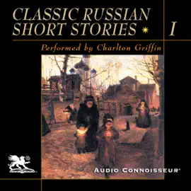 Classic Russian Short Stories, Volume 1 (Unabridged)
