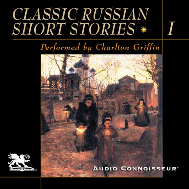 Classic Russian Short Stories, Volume 1 (Unabridged)