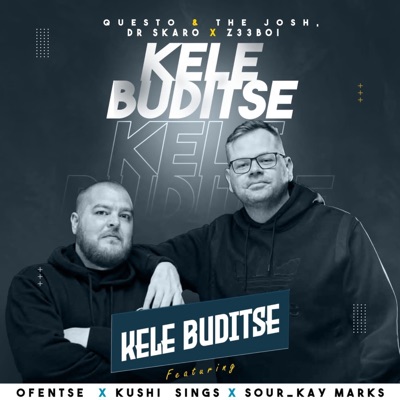 Kele Buditse (feat. Ofentse, Kushi Sings & Sour_Kay Marks) - Single