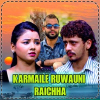 Karmaile Ruwauni Raichha - EP - Yam Prasad Niure, Prakash Parajuli & Asmita Dallakoti