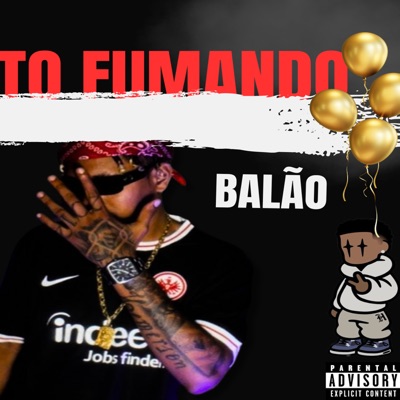 To Fumando Balão (feat. The Young True, xpnobeat, Mot47, BLACK$TONE BABY & Mano Duda) - Single