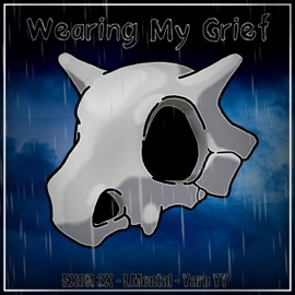 Wearing My Grief (Cubone from Pokemon) (feat. Yaro YT & LMental) EXOR 3X