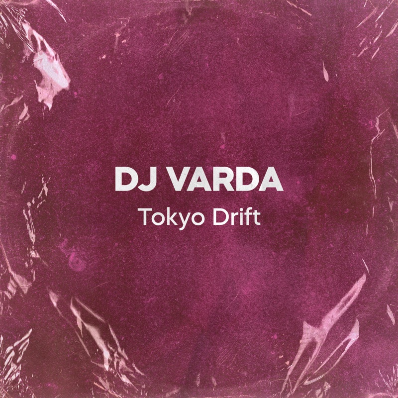 Tokyo Drift - DJ Varda: 노래 가사, 뮤직 비디오 및 콘서트