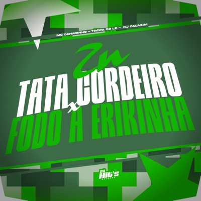 Zn Tata Cordeiro X Fodo a Erikinha - Single