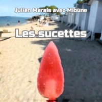 Les sucettes (feat. Mioune) - Single - Julien Marais