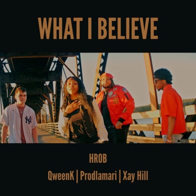 WHAT I BELIEVE (feat. QweenK, Prodlamari & Xay Hill) - Single