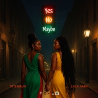 Yes No Maybe - Single - Lola Jaan & Stie Majik