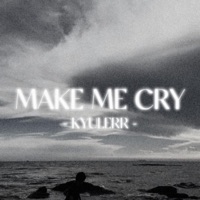 MAKE ME CRY - Single - KYULERR
