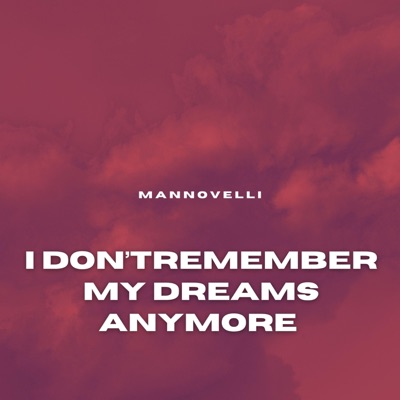 I Dont Remember My Dreams Anymore - Single