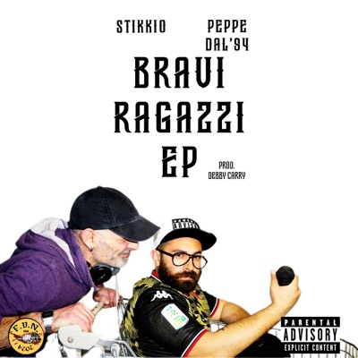 Bravi ragazzi EP (feat. Stikkio & Peppe Dal'94)