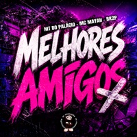 MELHORES AMIGOS - Single - MT DO PALACIO, MC MAYAH & BK2P